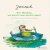 Janosch: Herr Wondrak, wie kommt man durchs Leben?