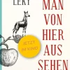 Mariana Leky: Was man von hier aus sehen kann