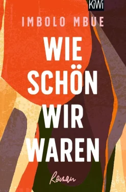 Mbue, Imbolo: Wie schön wir waren